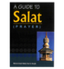 A Guide to Salat ( Prayer )
